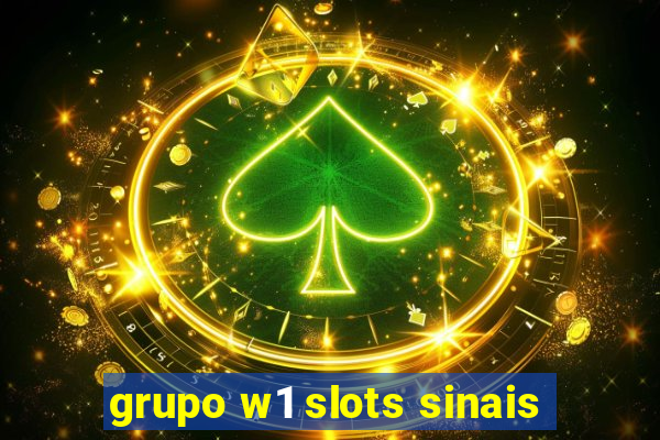 grupo w1 slots sinais