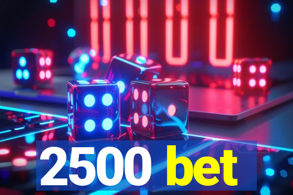 2500 bet