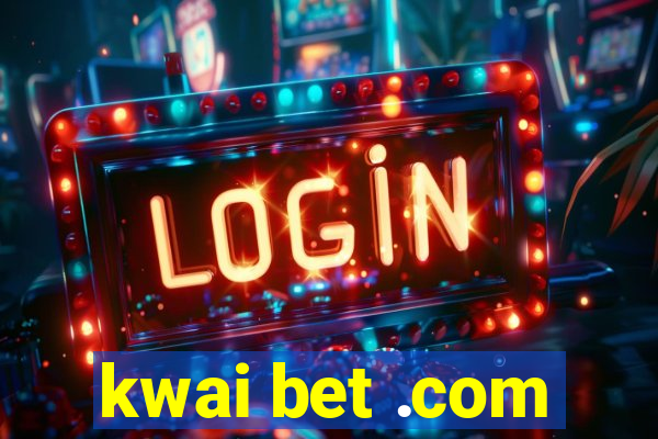 kwai bet .com