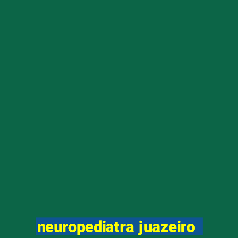 neuropediatra juazeiro