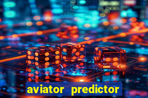 aviator predictor v4.0 download