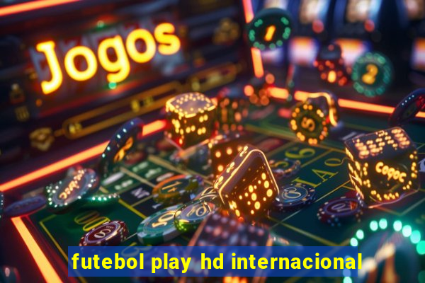 futebol play hd internacional