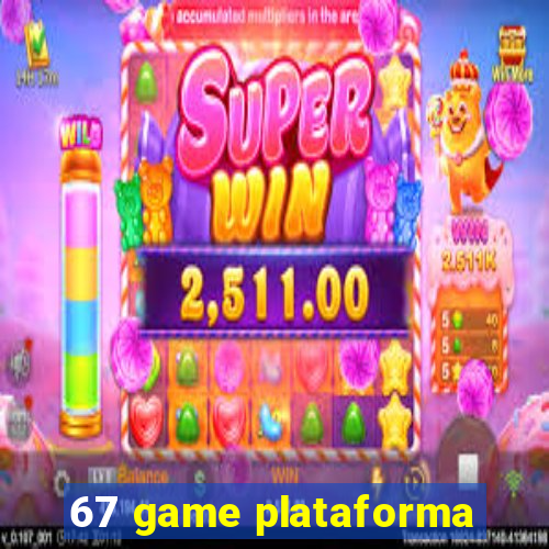 67 game plataforma