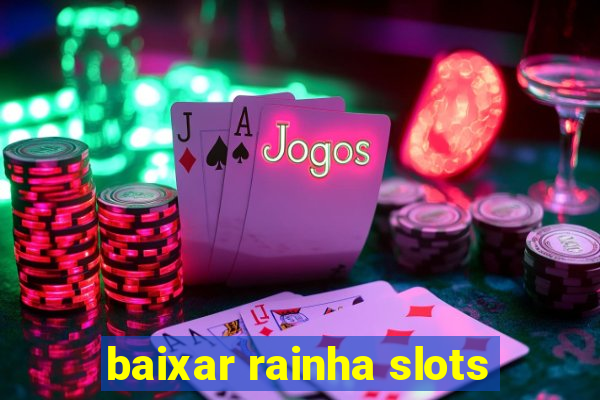 baixar rainha slots