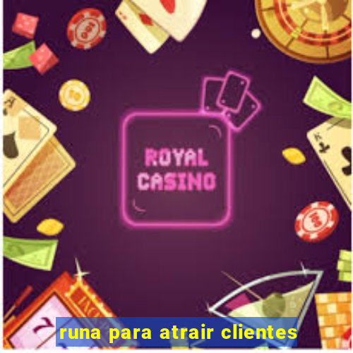 runa para atrair clientes