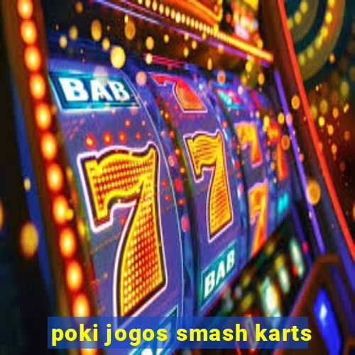 poki jogos smash karts