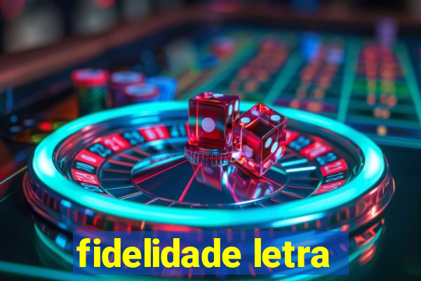 fidelidade letra