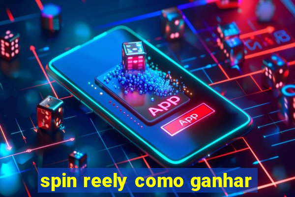 spin reely como ganhar