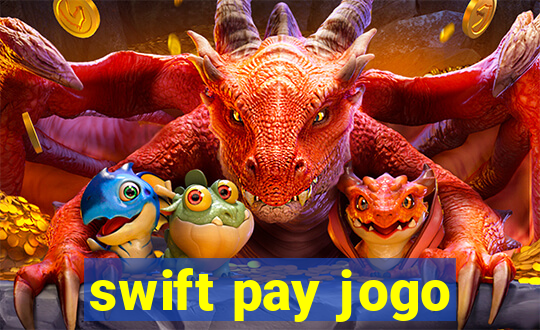 swift pay jogo