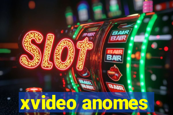 xvideo anomes