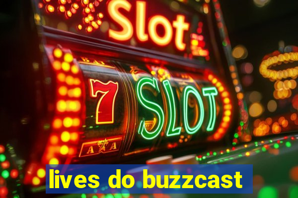 lives do buzzcast