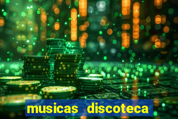 musicas discoteca anos 70 80 90