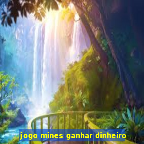 jogo mines ganhar dinheiro