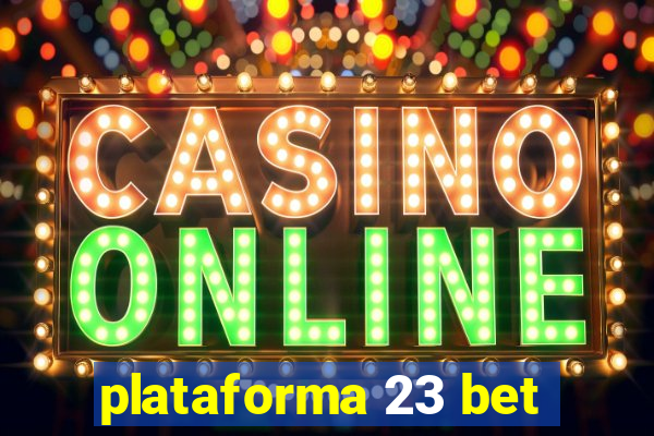 plataforma 23 bet