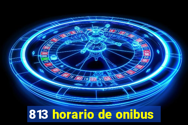 813 horario de onibus