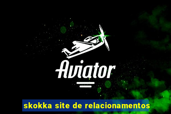 skokka site de relacionamentos