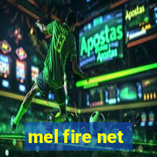 mel fire net