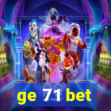 ge 71 bet