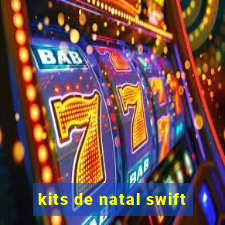 kits de natal swift