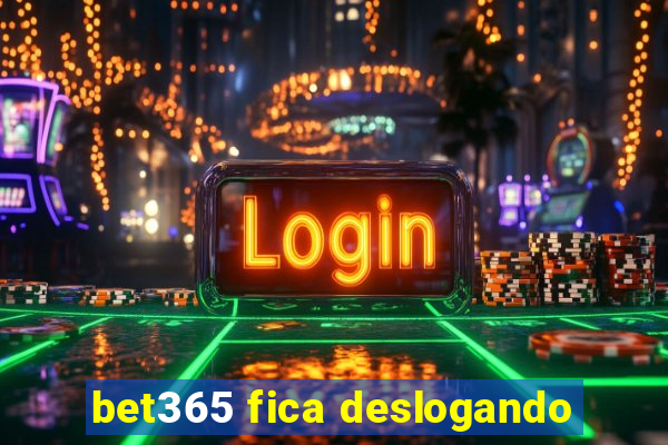 bet365 fica deslogando