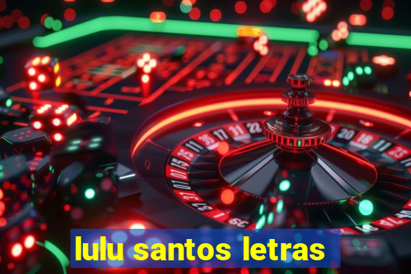 lulu santos letras