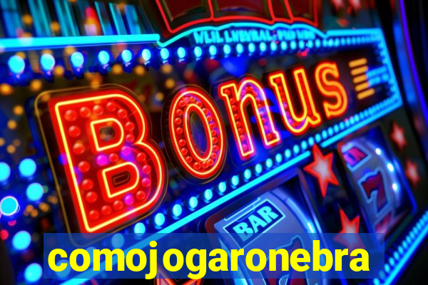 comojogaronebra