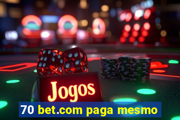 70 bet.com paga mesmo