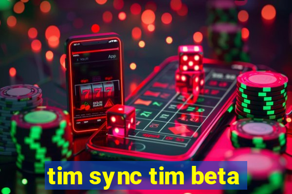 tim sync tim beta