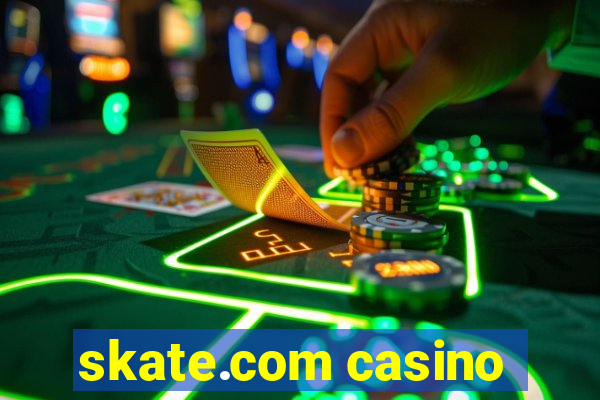 skate.com casino