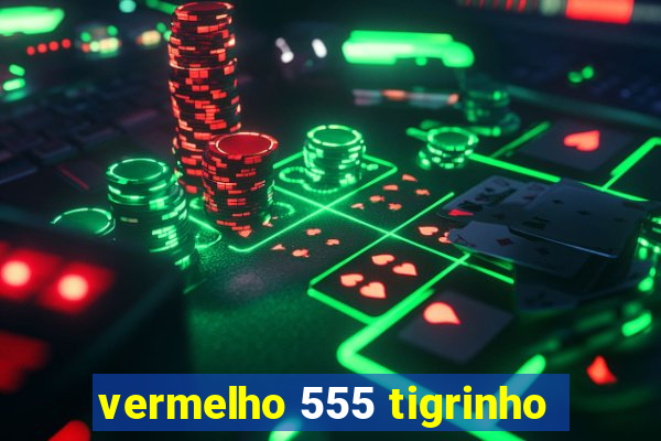 vermelho 555 tigrinho