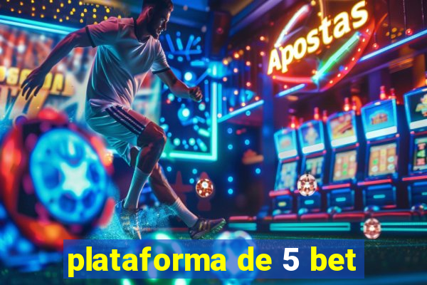 plataforma de 5 bet