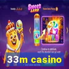 33m casino