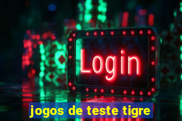 jogos de teste tigre