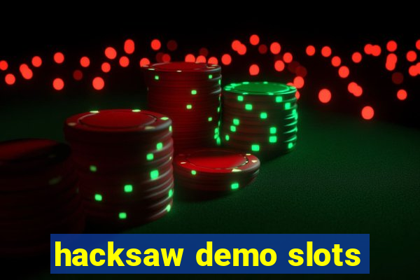 hacksaw demo slots