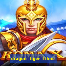 dragon tiger filme completo dublado online