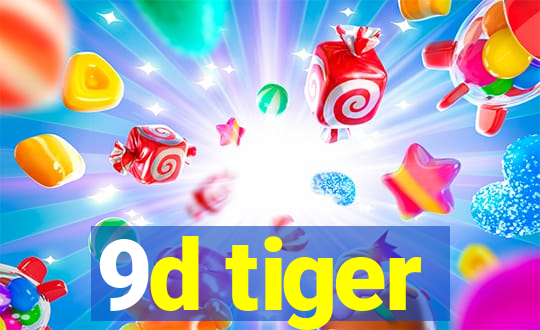 9d tiger