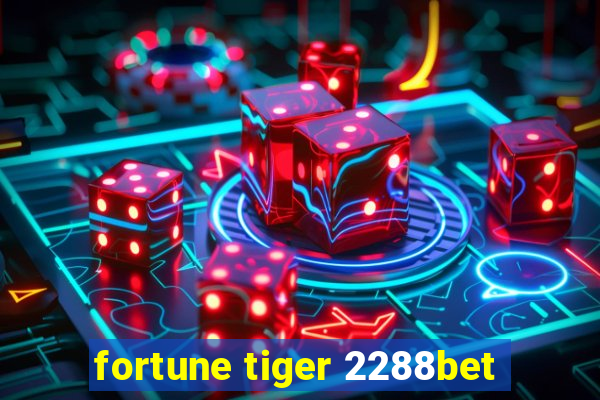 fortune tiger 2288bet