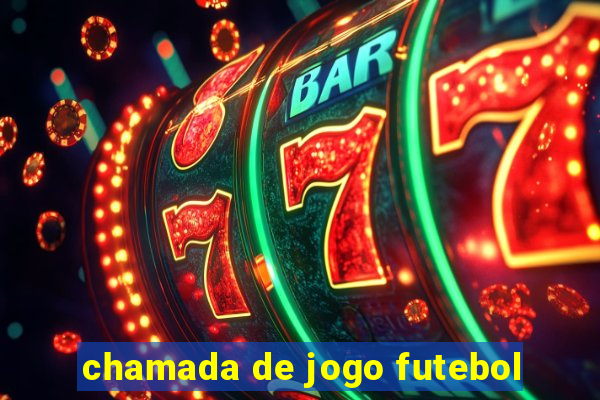 chamada de jogo futebol