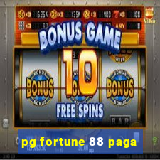 pg fortune 88 paga