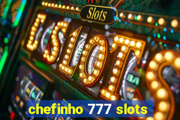 chefinho 777 slots