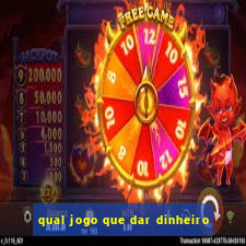 qual jogo que dar dinheiro