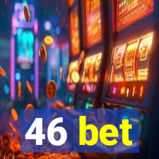 46 bet