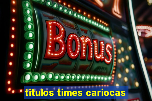 titulos times cariocas