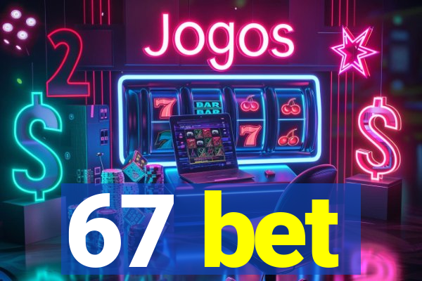 67 bet