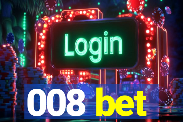 008 bet