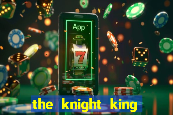 the knight king who returned with a god cap 7 the