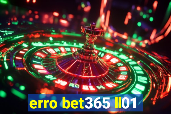 erro bet365 ll01