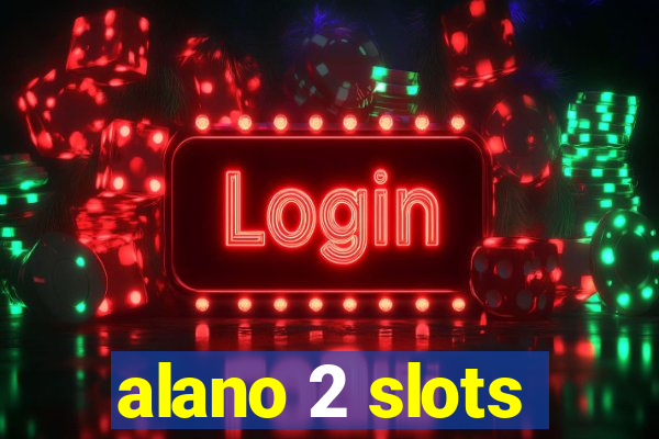 alano 2 slots