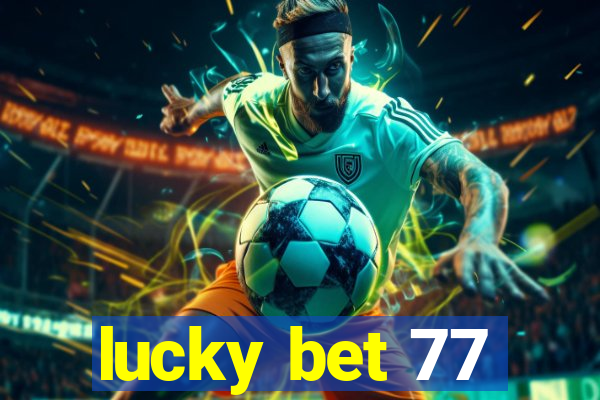 lucky bet 77