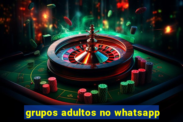 grupos adultos no whatsapp